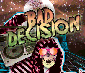 Bad Decision